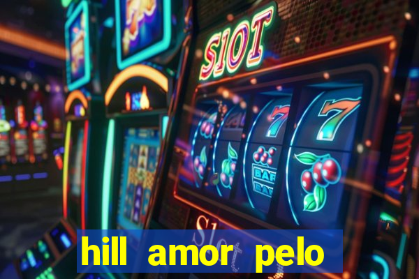 hill amor pelo jogo torrent